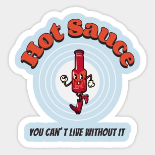 Hot Sauce You Can´t Live Without It Sticker